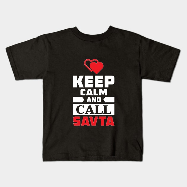 Keep Calm And Call Savta -  (Bubbe - Grandmother) Kids T-Shirt by Proud Collection